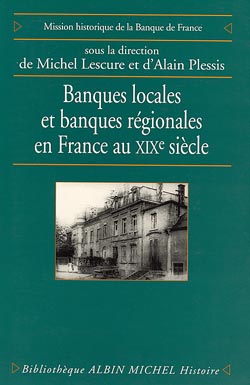 Couverture du livre Banques locales et banques régionales en France au XIXe siècle