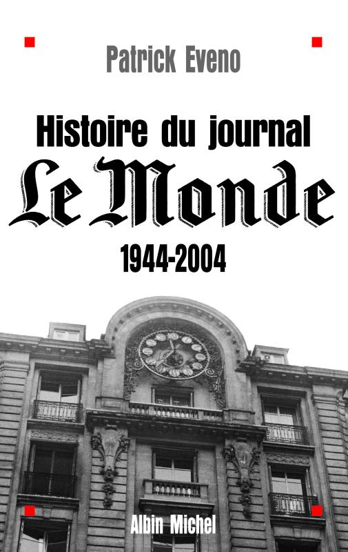Couverture du livre Histoire du journal « Le Monde » 1944-2004