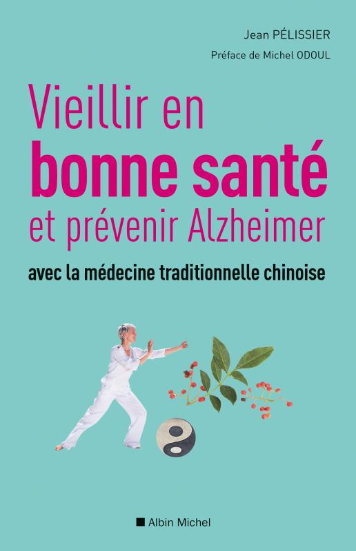 Couverture du livre Vieillir en bonne sante et prévenir alzheimer avec la médecine traditionnelle chinoise