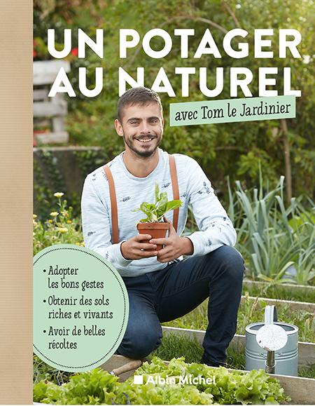 Couverture du livre Un potager au naturel avec Tom le Jardinier