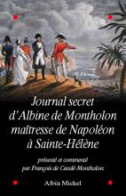 Couverture de Journal secret d'Albine de Montholon, maîtresse de Napoléon à Sainte-Hélène
