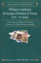Couverture de Politiques et pratiques des banques d'émission en Europe (XVIIe-XXe siècle)